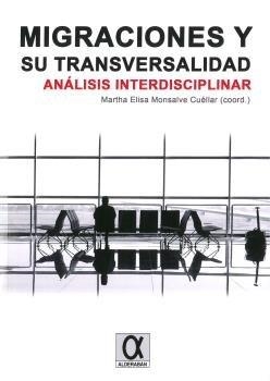 MIGRACIONES Y SU TRANSVERSALIDAD. ANÁLISIS INTERDISCIPLINAR | 9788416373222 | MONSALVE CUÉLLAR, MARTHA ELISA
