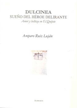 DULCINEA SUEÑO DEL HEROE DELIRANTE | 9788495414854 | RUIZ LUJAN, AMPARO