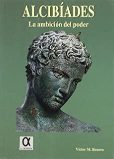 ALCIBIADES, LA AMBICIÓN DEL PODER | 9788488676337 | RENERO, VICTOR M.