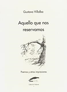 AQUELLO QUE NOS RESERVAMOS | 9788495963864 | VILLALBA, GUSTAVO