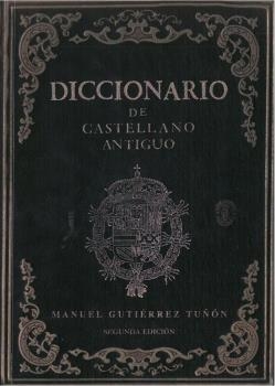 DICCIONARIO DE CASTELLANO ANTIGUO | 9788495963024 | GUTIERREZ TUÑON, MANUEL