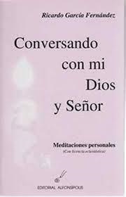 CONVERSANDO CON MI DIOS Y SEÑOR | 9788495963451 | GARCIA FERNANDEZ, RICARDO