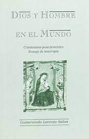 DIOS Y HOMBRE EN EL MUNDO | 9788493053901 | LORENZO SALAS, GUMERSINDO