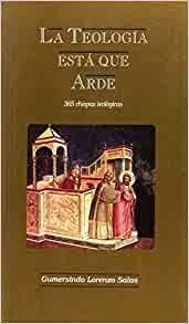 TEOLOGIA ESTA QUE ARDE | 9788493250348 | LORENZO SALAS, GUMERSINDO