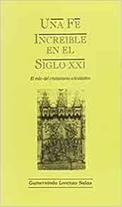 FE INCREIBLE EN EL SIGLO XXI, UNA | 9788493053956 | LORENZO SALAS, GUMERSINDO
