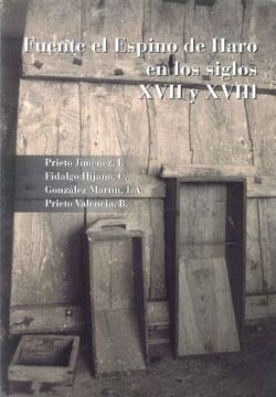 FUENTE EL ESPINO DE HARO EN LOS SIGLOS XVII Y XVIII | 9788415060079 | JIMENEZ PRIETO, I.