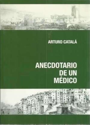 ANECDOTARIO DE UN MEDICO | 9788496963306 | CATALA, ARTURO
