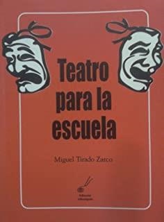 TEATRO PARA LA ESCUELA | 9788495963031 | TIRADO ZARCO, MIGUEL