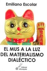 MUS A LA LUZ DEL MATERIALISMO DIALECTICO, EL | 9788415060321 | ESCOLAR, EMILIANO