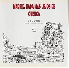 MADRID NADA MAS LEJOS DE CUENCA | 9788495963000 | SIR CAMARA