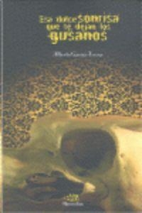 ESA DULCE SONRISA QUE TE DEJAN LOS GUSANOS | 9788415398394 | GARCIA-TERESA, ALBERTO