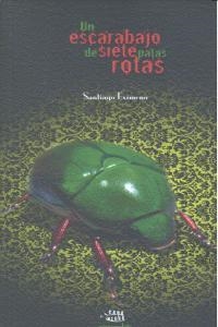 ESCARABAJO DE SIETE PATAS ROTAS, UN | 9788415398400 | EXIMENO, SANTIAGO