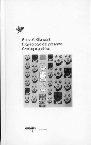 ARQUEOLOGIA DEL PRESENTE | 9788415398899 | GIANCARLI, ANNA MARIA