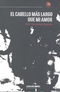 CABELLO MAS LARGO QUE MI AMOR | 9788416149278 | GONZALEZ ESPAÑA, PILAR