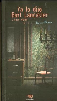 YA LO DIJO BURT LANCASTER Y OTROS RELATOS | 9788416149452 | HIGUERA, BARBARA