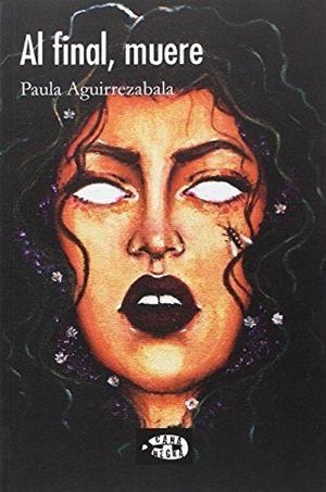 AL FINAL MUERE | 9788416762200 | AGUIRREZABALA, PAULA