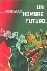 HOMBRE FUTURO, UN | 9788416762613 | CARRION, ERNESTO