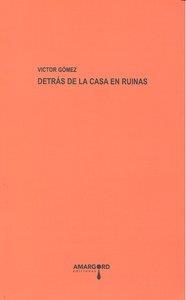 DETRAS DE LA CASA EN RUINAS | 9788492560387 | GOMEZ, VICTOR