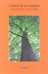 CANTOS DE MI CORAZON | 9788494206986 | IKEDA, DAISAKU