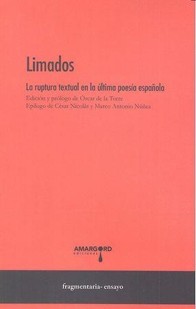 LIMADOS LA RUPTURA EN LA ULTIMA POESIA ESPAÑOLA | 9788494520198