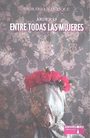 ARDERAS ENTRE TODAS LAS MUJERES | 9788494775512 | MANRIQUE, SAGRARIO