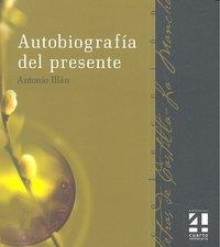 AUTOBIOGRAFIA DEL PRESENTE | 9788461156306 | ILLAN ILLAN, ANTONIO