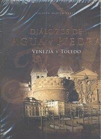 DIALOGOS DE AGUA Y PIEDRA VENEZIA Y TOLEDO | 9788493783242 | MARTIN GARCIA, RICARDO
