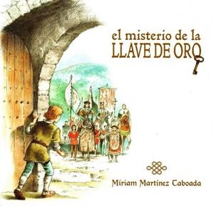 MISTERIO DE LA LLAVE DE ORO, EL | 9788494557958 | MARTINEZ TABOADA, MIRIAM ESTHER
