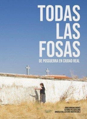 TODAS LAS FOSAS DE POSGUERRA EN CIUDAD REAL | 9788412207019 | MORENO ANDRES, JORGE / VILLALTA LUNA, ALFONS