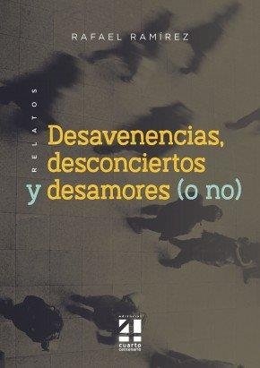 RELATOS, DESAVENENCIAS, DESCONCIERTOS, DESAMORES (O NO) | 9788412023398 | RAMIREZ CAMACHO, RAFAEL