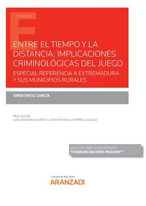 ENTRE EL TIEMPO Y LA DISTANCIA IMPLICACIONES CRIMINOLOGICAS DEL JUEGO | 9788413908014 | ORTIZ GARCIA, JORDI