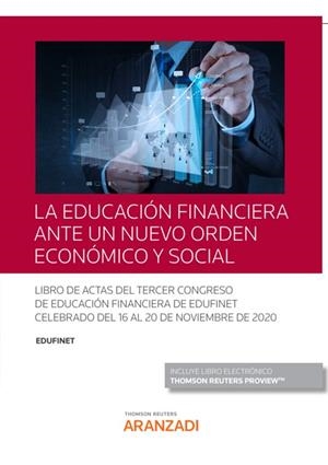 EDUCACION FINANCIERA ANTE UN NUEVO ORDEN ECONOMICO Y SOCIAL, LA | 9788413909134 | EDUFINET