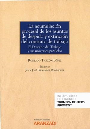 ACUMULACIÓN PROCESAL DE LOS ASUNTOS DE DESPIDO Y EXTINCIÓN DEL CONTRATO DE TRABAJO, LA | 9788413905563 | TASCÓN LÓPEZ, RODRIGO
