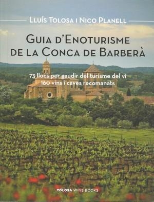 GUIA D'ENOTURISME DE LA CONCA DE BARBERÀ | 9788409318605 | TOLOSA, LUIS / PLANELL, NICO