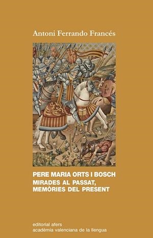PERE MARIA ORTS I BOSCH : MIRADES AL PASSAT, MEMÒRIES DEL PRESENT | 9788418618062 | FERRANDO FRANCÉS, ANTONI
