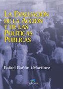 EVALUACIÓN DE LA ACCIÓN Y DE LAS POLÍTICAS PÚBLICAS, LA | 9788479785499 | BAÑON I MARTÍNEZ, RAFAEL