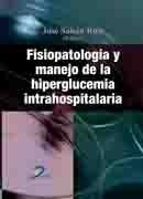 FISIOPATOLOGÍA Y MANEJO DE LA HIPERGLUCEMICA INTRAHOSPITALARIA | 9788499690476 | SABÁN RUIZ, JOSÉ