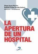 APERTURA DE UN HOSPITAL, LA | 9788499691053 | AYUSO MURILLO, DIEGO / GRANDE SELLERA, RODOLFO FELIPE