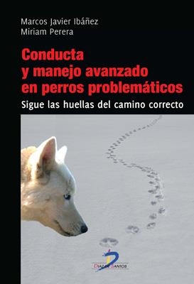 CONDUCTA Y MANEJO AVANZADO EN PERROS PROBLEMÁTICOS | 9788499693880 | IBAÑEZ, MARCOS JAVIER / PERERA, MIRAN