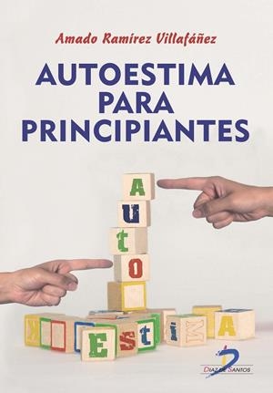 AUTOESTIMA PARA PRINCIPIANTES | 9788499696799 | RAMÍREZ VILLAFAÑEZ, AMADO