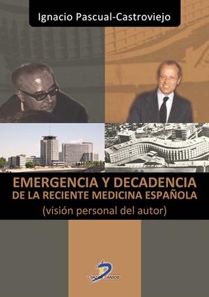 EMERGENCIA Y DECADENCIA DE LA RECIENTE MEDICINA ESPAÑOLA | 9788499697697 | PASCUAL CASTROVIEJO, IGNACIO