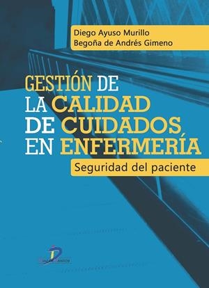 GESTIÓN DE LA CALIDAD DE CUIDADOS EN ENFERMERÍA | 9788499698830 | AYUSO MURILLO, DIEGO / DE ANDRES GIMENO, BEGOÑA