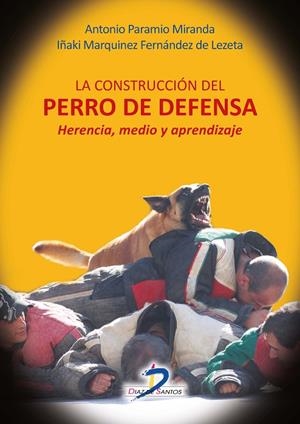 CONSTRUCCIÓN DEL PERRO DE DEFENSA, LA | 9788499699905 | PARAMIO MIRANDA, ANTONIO / MARQUÍNEZ FERNÁNDEZ DE LEZETA, IÑAKI