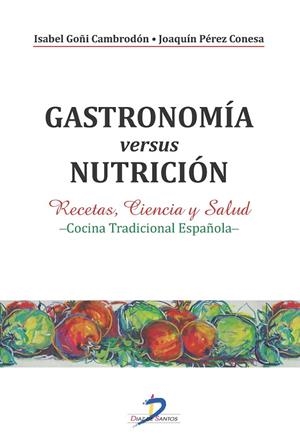 GASTRONOMÍA VERSUS NUTRICIÓN | 9788499699707 | PÉREZ CONESA, JOAQUÍN / GOÑI CAMBRODÓN, ISABEL