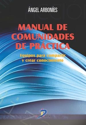 MANUAL DE COMUNIDADES DE PRÁCTICA | 9788499699936 | ARBONIÉS ORTIZ, ANGEL LUIS