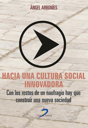 HACIA UNA CULTURA SOCIAL INNOVADORA | 9788499699929 | ARBONIÉS ORTIZ, ANGEL LUIS