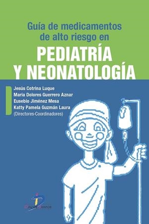 GUÍA DE MEDICAMENTOS DE ALTO RIESGO EN PEDIATRÍA Y NEONATOLOGÍA | 9788499696973 | COTRINA LUQUE, JESÚS / GUERRERO AZNAR, MARÍA DOLORES / JIMÉNEZ MESA, EUSEBIO / GUZMÁN LAURA, KATTY P