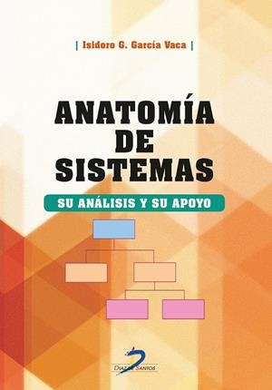 ANATOMÍA DE SISTEMAS | 9788490520277 | GARCÍA VACA, ISIDORO GARCÍA