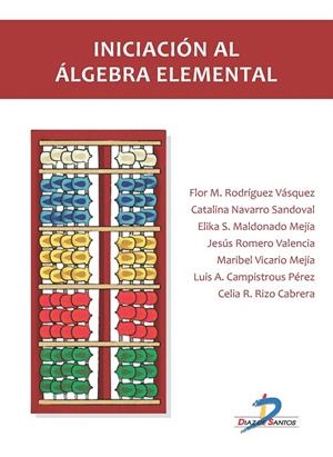 INICIACIÓN AL ALGEBRA ELEMENTAL | 9788499697581 | RODRÍGUEZ VÁSQUEZ, FLOR M. / NAVARRO SANDOVAL, CATALINA / MALDONADO MEJÍA, ELIKA S.