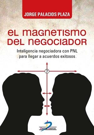MAGNETISMO DEL NEGOCIADOR, EL | 9788490520468 | PALACIOS PLAZA, JORGE